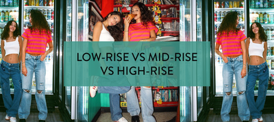 Comparisons: Low-rise vs Mid-rise vs High-rise Jeans